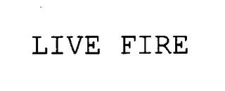 LIVE FIRE trademark