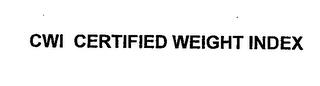 CWI CERTIFIED WEIGHT INDEX trademark