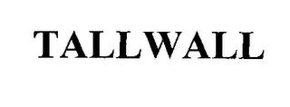 TALLWALL trademark