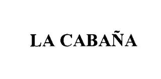 LA CABANA trademark