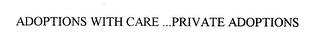 ADOPTIONS WITH CARE ...PRIVATE ADOPTIONS trademark