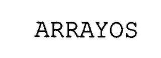 ARRAYOS trademark