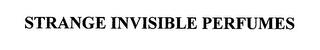 STRANGE INVISIBLE PERFUMES trademark