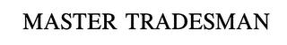 MASTER TRADESMAN trademark