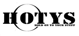 HOTYS HOLD ON TO YOUR STUFF trademark