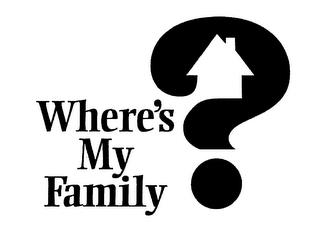 WHERE'S MY FAMILY? trademark