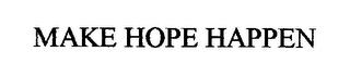 MAKE HOPE HAPPEN trademark