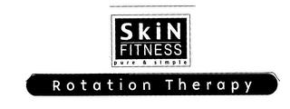 SKIN FITNESS PURE & SIMPLE ROTATION THERAPY trademark