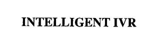 INTELLIGENT IVR trademark