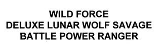 WILD FORCE DELUXE LUNAR WOLF SAVAGE BATTLE POWER RANGER trademark