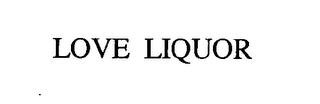 LOVE LIQUOR trademark