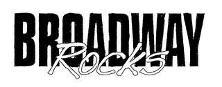 BROADWAY ROCKS trademark