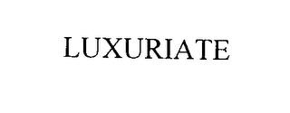 LUXURIATE trademark