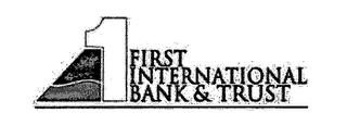 1 FIRST INTERNATIONAL BANK & TRUST trademark