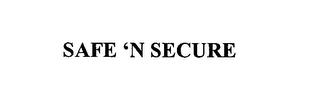 SAFE 'N SECURE trademark