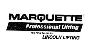 MARQUETTE PROFESSIONAL LIFTING THE NEW NAME FOR LINCOLN LIFTING trademark