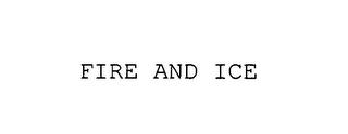 FIRE AND ICE trademark