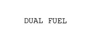 DUAL FUEL trademark