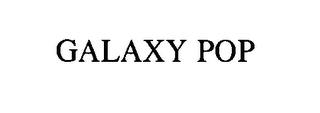 GALAXY POP trademark