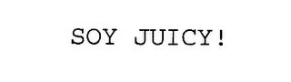 SOY JUICY! trademark