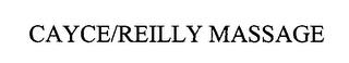 CAYCE/REILLY MASSAGE trademark