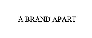 A BRAND APART trademark