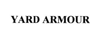 YARD ARMOUR trademark