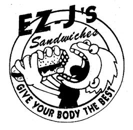 EZ-J'S SANDWICHES GIVE YOUR BODY THE BEST trademark