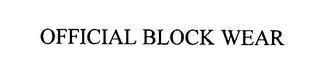 OFFICIAL BLOCK WEAR trademark