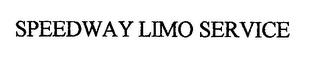 SPEEDWAY LIMO SERVICE trademark