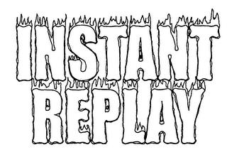 INSTANT REPLAY trademark