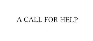 A CALL FOR HELP trademark