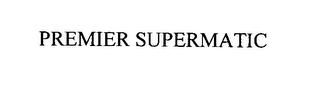 PREMIER SUPERMATIC trademark