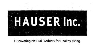 HAUSER INC. DISCOVERING NATURAL PRODUCTS FOR HEALTHY LIVING trademark