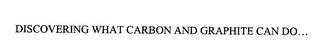 DISCOVERING WHAT CARBON AND GRAPHITE CAN DO... trademark