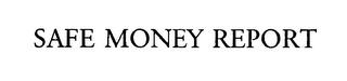 SAFE MONEY REPORT trademark