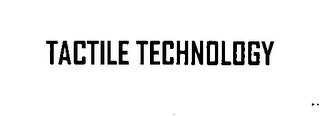 TACTILE TECHNOLOGY trademark