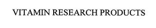 VITAMIN RESEARCH PRODUCTS trademark