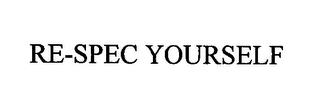 RE-SPEC YOURSELF trademark