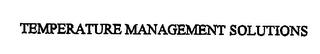 TEMPERATURE MANAGEMENT SOLUTIONS trademark