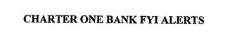 CHARTER ONE BANK FYI ALERTS trademark