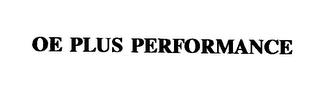 OE PLUS PERFORMANCE trademark