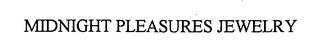 MIDNIGHT PLEASURES JEWELRY trademark