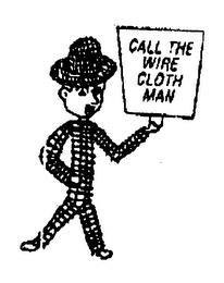 CALL THE WIRE CLOTH MAN trademark