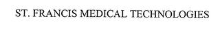 ST. FRANCIS MEDICAL TECHNOLOGIES trademark