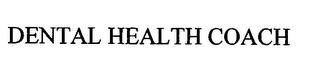 DENTAL HEALTH COACH trademark