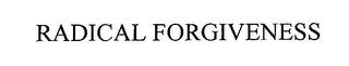 RADICAL FORGIVENESS trademark