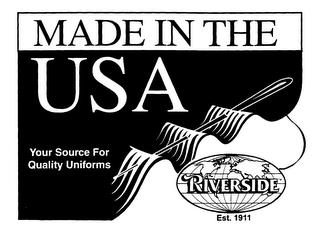 MADE IN THE USA YOUR SOURCE FOR QUALITY UNIFORMS RIVERSIDE EST. 1911 trademark