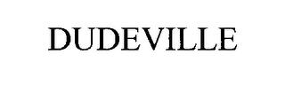 DUDEVILLE trademark