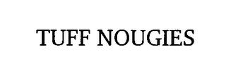 TUFF NOUGIES trademark